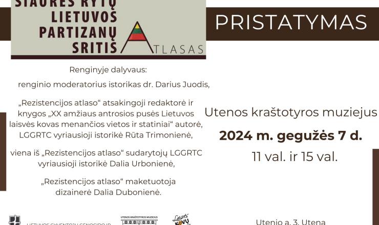 2024 m. gegužės 7 d. Utenos kraštotyros muziejuje 11 val. ir 15 val. Rezistencijos atlaso „Šiaurės rytų Lietuvos partizanų sritis“ pristatymas